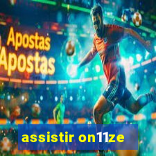 assistir on11ze